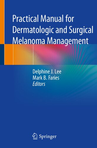 Practical Manual for Dermatologic and Surgical Melanoma Management 2020