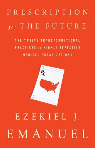 Prescription for the Future: The Twelve Transformational Practices of Highly Effective Medical Organizations 2017