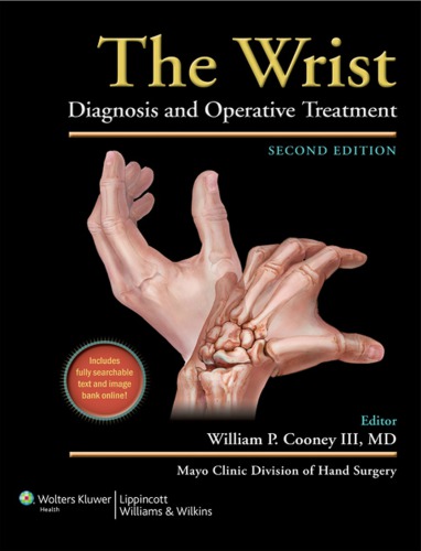 The Wrist: Diagnosis and Operative Treatment 2011