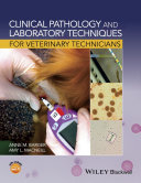 Clinical Pathology and Laboratory Techniques for Veterinary Technicians 2015