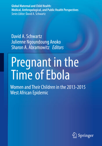 Pregnant in the Time of Ebola: Women and Their Children in the 2013-2015 West African Epidemic 2019