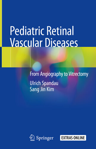 Pediatric Retinal Vascular Diseases: From Angiography to Vitrectomy 2019