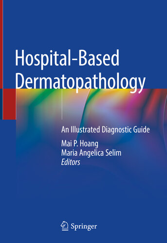 Hospital-Based Dermatopathology: An Illustrated Diagnostic Guide 2020