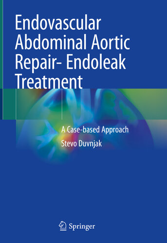 Endovascular Abdominal Aortic Repair- Endoleak Treatment: A Case-based Approach 2020