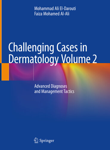Challenging Cases in Dermatology Volume 2: Advanced Diagnoses and Management Tactics 2019