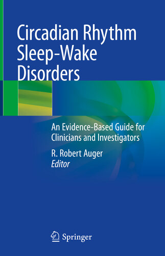 Circadian Rhythm Sleep-Wake Disorders: An Evidence-Based Guide for Clinicians and Investigators 2020