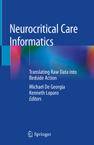 Neurocritical Care Informatics: Translating Raw Data into Bedside Action 2019