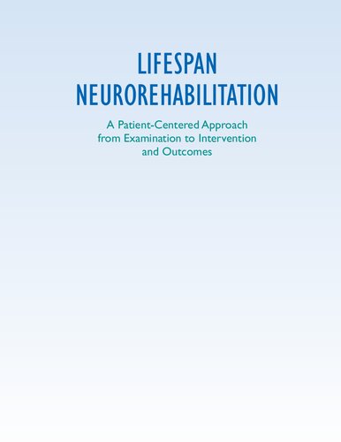Lifespan Neurorehabilitation: A Patient-Centered Approach from Examination to Interventions and Outcomes 2018