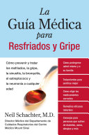 La Guia Medica para Resfriados y Gripe: Como prevenir y tratar los resfriados, la gripe, la sinusitis, la bronquitis, el estreptococo y la pulmonia a cualquier edad 2012
