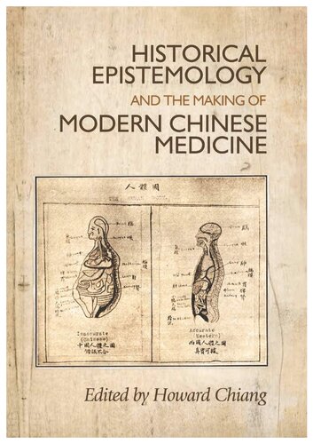 Historical Epistemology and the Making of Modern Chinese Medicine 2015