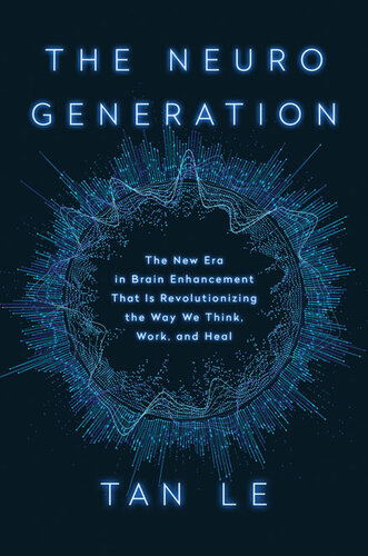 The NeuroGeneration: The New Era in Brain Enhancement That Is Revolutionizing the Way We Think, Work, and Heal 2020