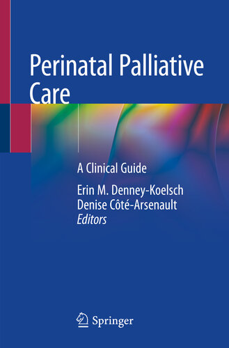 Perinatal Palliative Care: A Clinical Guide 2020