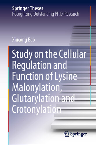 Study on the Cellular Regulation and Function of Lysine Malonylation, Glutarylation and Crotonylation 2020