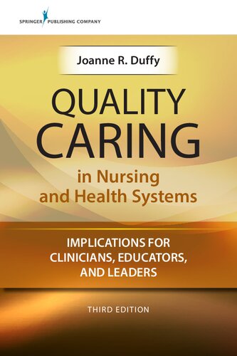 Quality Caring in Nursing and Health Systems: Implications for Clinicians, Educators, and Leaders 2018