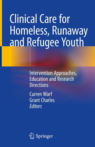 Clinical Care for Homeless, Runaway and Refugee Youth: Intervention Approaches, Education and Research Directions 2020
