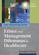 مسیرهایی که ما ترک می کنیم: معضلات اخلاقی و مدیریتی در مراقبت های بهداشتی