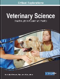 Veterinary Science: Breakthroughs in Research and Practice: Breakthroughs in Research and Practice 2018