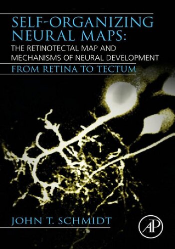 Self-organizing Neural Maps: The Retinotectal Map and Mechanisms of Neural Development: From Retina to Tectum 2019