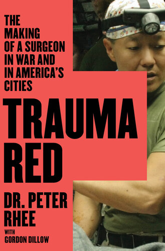 Trauma Red: The Making of a Surgeon in War and in America's Cities 2014