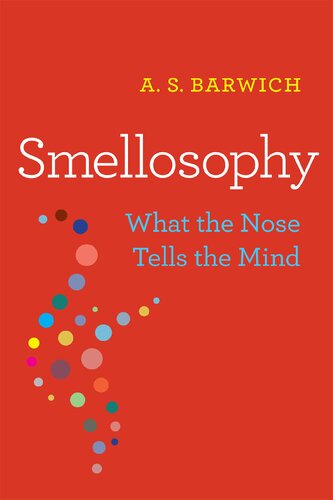 Smellosophy: What the Nose Tells the Mind 2020