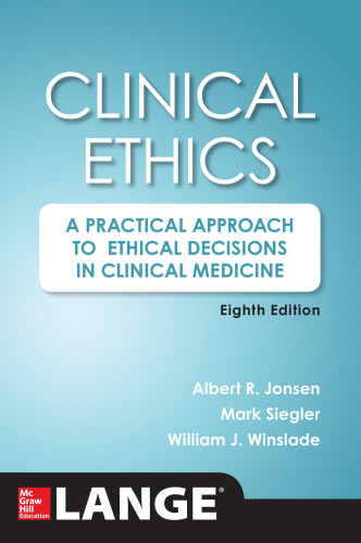 Clinical Ethics, 8th Edition: A Practical Approach to Ethical Decisions in Clinical Medicine, 8E 2015