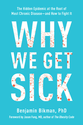 Why We Get Sick: The Hidden Epidemic at the Root of Most Chronic Disease--and How to Fight It 2020