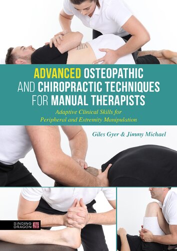 Advanced Osteopathic and Chiropractic Techniques for Manual Therapists: Adaptive Clinical Skills for Peripheral and Extremity Manipulation 2020