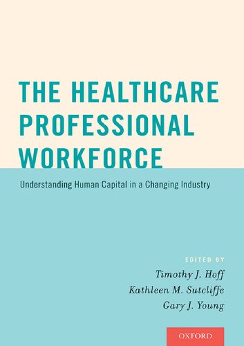 The Healthcare Professional Workforce: Understanding Human Capital in a Changing Industry 2016