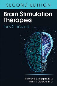 Brain Stimulation Therapies for Clinicians, Second Edition 2019