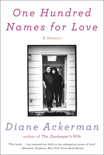 One Hundred Names for Love: A Stroke A Marriage And The Language Of Healing 2011