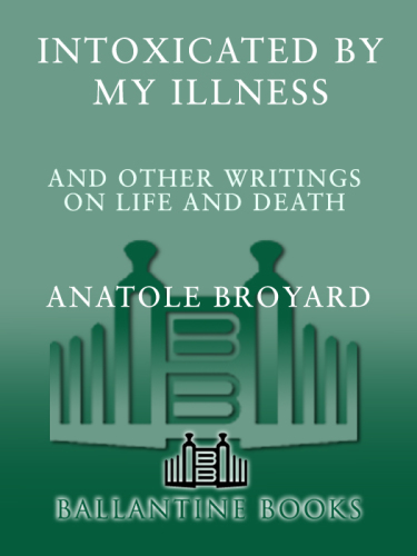 Intoxicated by My Illness: And Other Writings on Life and Death 2010