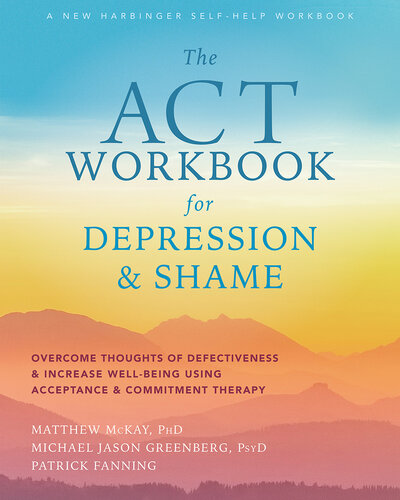 کتاب ACT افسردگی و شرم: غلبه بر افکار نقص و افزایش رفاه با استفاده از درمان با پذیرش و تعهد