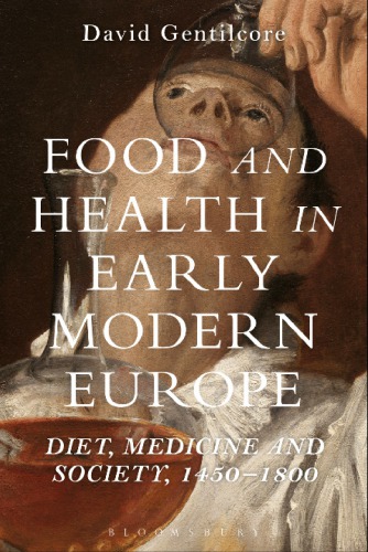 Food and Health in Early Modern Europe: Diet, Medicine and Society, 1450-1800 2015
