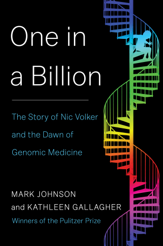 One in a Billion: The Story of Nic Volker and the Dawn of Genomic Medicine 2016