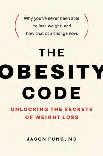 The Obesity Code: Unlocking the Secrets of Weight Loss 2016
