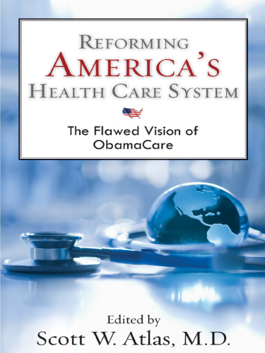 Reforming America's Health Care System: The Flawed Vision of Obamacare 2010