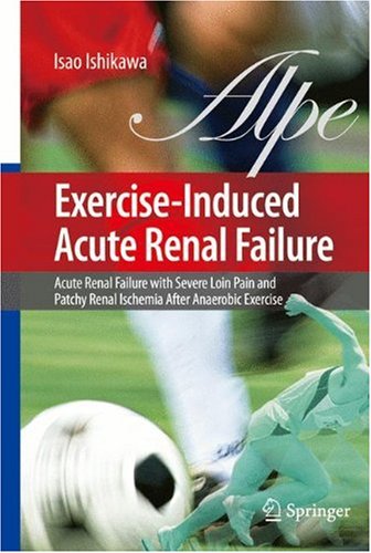 Exercise-Induced Acute Renal Failure: Acute Renal Failure with Severe Loin Pain and Patchy Renal Ischemia after Anaerobic Exercise 2007