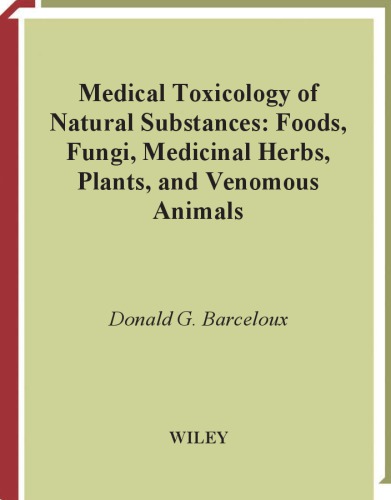 Medical Toxicology of Natural Substances: Foods, Fungi, Medicinal Herbs, Plants, and Venomous Animals 2008