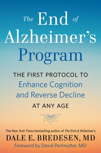 The End of Alzheimer's Program: The First Protocol to Enhance Cognition and Reverse Decline at Any Age 2020