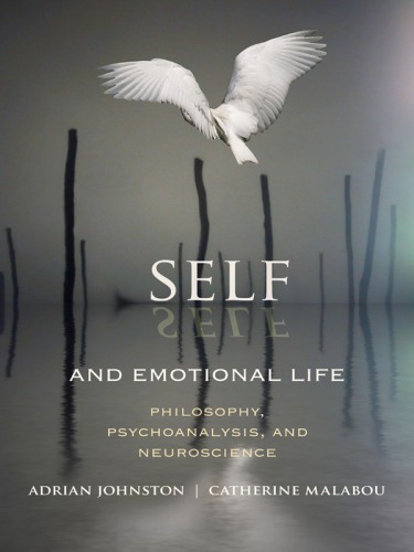 Self and Emotional Life: Philosophy, Psychoanalysis, and Neuroscience 2013