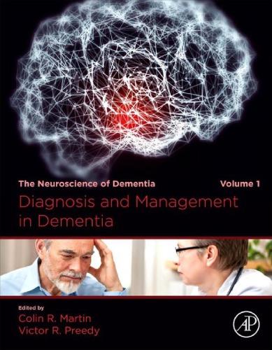Diagnosis and Management in Dementia: The Neuroscience of Dementia, Volume 1 2020