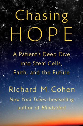 Chasing Hope: A Patient's Deep Dive into Stem Cells, Faith, and the Future 2018