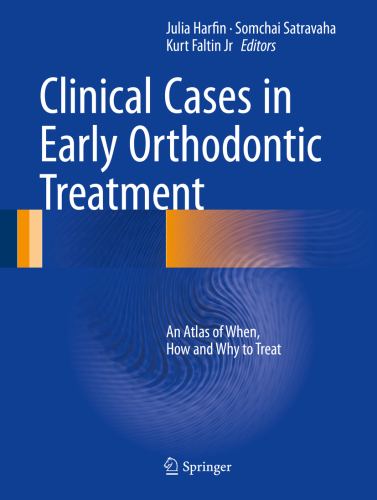 Clinical Cases in Early Orthodontic Treatment: An Atlas of When, How and Why to Treat 2017