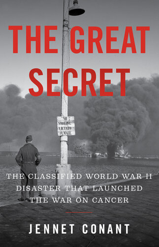 The Great Secret: The Classified World War II Disaster that Launched the War on Cancer 2020
