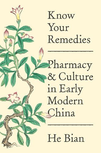 Know Your Remedies: Pharmacy and Culture in Early Modern China 2020