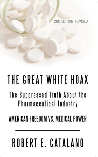 The Great White Hoax: The Suppressed Truth about the Pharmaceutical Industry 2010