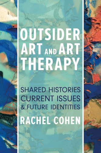 Outsider Art and Art Therapy: Shared Histories, Current Issues, and Future Identities 2017