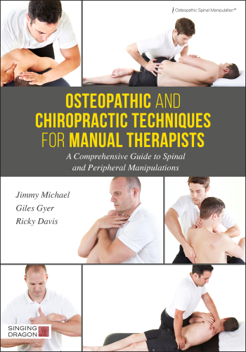 Osteopathic and Chiropractic Techniques for Manual Therapists: A Comprehensive Guide to Spinal and Peripheral Manipulations 2017