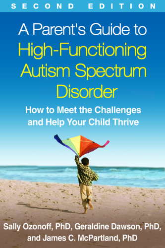 A Parent's Guide to High-Functioning Autism Spectrum Disorder: How to Meet the Challenges and Help Your Child Thrive 2014