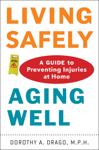 Living Safely, Aging Well: A Guide to Preventing Injuries at Home 2014